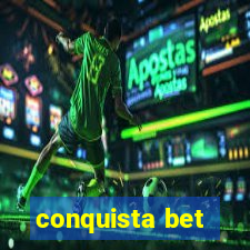 conquista bet